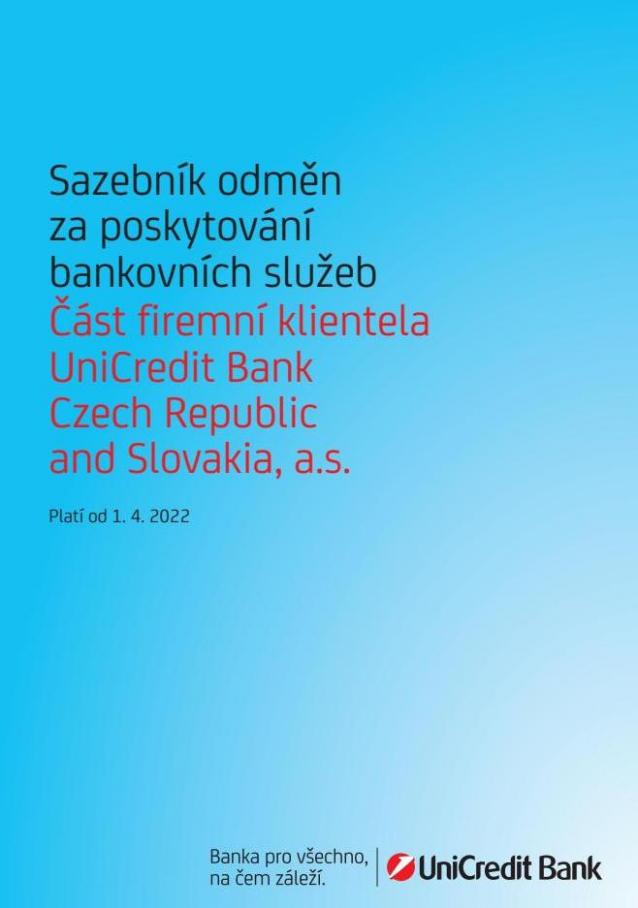 Unicreditbank Sazebník odměn  za poskytování  bankovních služeb  Část firemní klientela  UniCredit Bank  Czech Republic  and Slovakia, a.s.. Unicredit Bank (2022-04-06-2022-04-06)